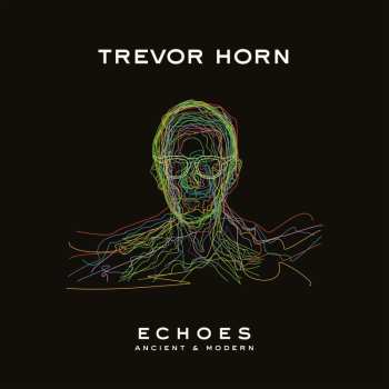 CD Trevor Horn: Echoes - Ancient And Modern 481000