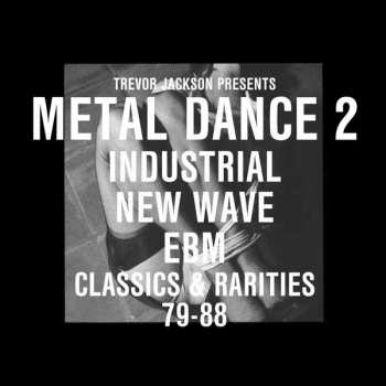 Album Trevor Jackson: Metal Dance 2 (Industrial New Wave EBM Classics & Rarities 79-88)