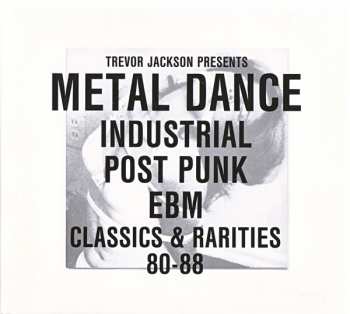 Album Trevor Jackson: Metal Dance (Industrial Post-Punk EBM Classics & Rarities 80-88)
