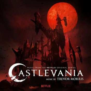 Trevor Morris: Castlevania (Music From The Netflix Original Series)