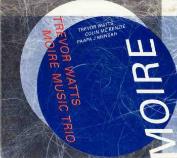 Album Trevor Watts Moiré Music Trio: Moire
