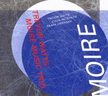 CD Trevor Watts Moiré Music Trio: Moire 478443
