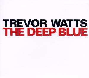 Album Trevor Watts: The Deep Blue