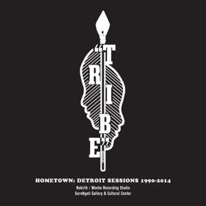 CD Tribe: Hometown: Detroit Sessions 1990-2014 99972