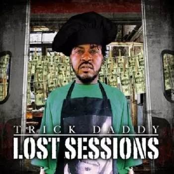 Trick Daddy: Lost Sessions