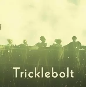 Tricklebolt: Tricklebolt