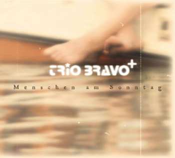 CD Trio Bravo+: Menschen Am Sonntag = People On Sunday 513793