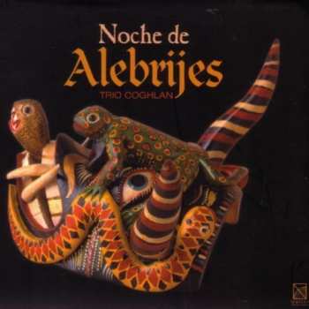 Album Trio Coghlan: Noche De Alebrijes