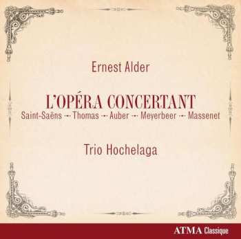 Album Trio Hochelaga: Ernest Alder - L'Opéra Concertant