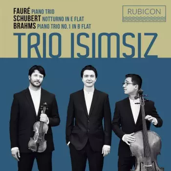 Trio Isimsiz - Faure/ Schubert/ Brahms
