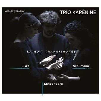 Album Trio Karénine: La Nuit Transfigurée: List, Schumann, Schoenberg 