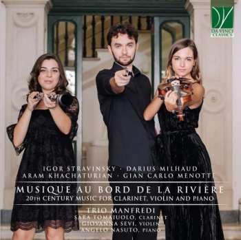Album Igor Stravinsky: Musique Au Bord De La Rivière (20th Century Music For Clarinet, Violin And Piano)
