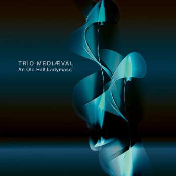 Album Trio Mediæval: An Old Hall Ladymass