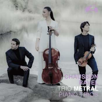 Trio Metral: Chausson/ravel: Piano Trios