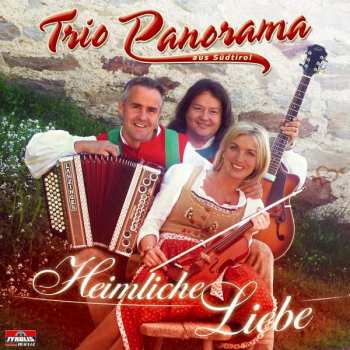 Album Trio Panorama Aus Südtirol: Heimliche Liebe