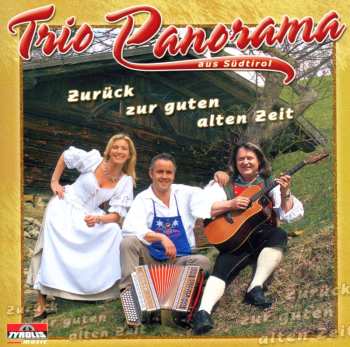 Album Trio Panorama Aus Südtirol: Zurück Zur Guten Alten Zeit