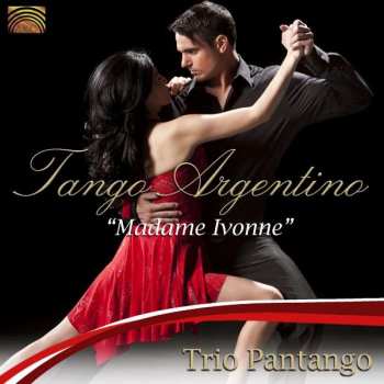 Album Trio Pantango: Tango Argentino: Madame Ivonne
