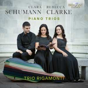 Album Trio Rigamonti: Clara Schumann & Rebecca Clarke: Piano Trios
