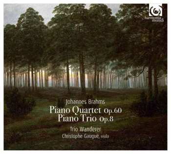 Album Trio Wanderer: Johannes Brahms - Piano Quartet Op.60/Piano Trio Op.8
