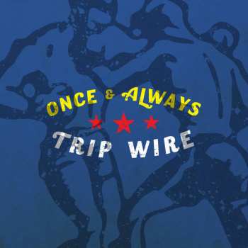Album Trip Wire: Once & Always