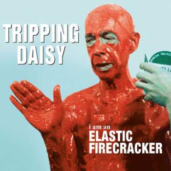Album Tripping Daisy: I Am An Elastic Firecracker