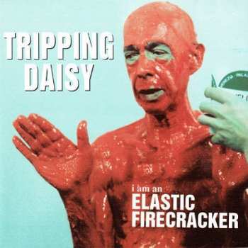 CD Tripping Daisy: I Am An Elastic Firecracker 99001