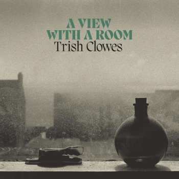 Album Trish Clowes: A View With A Room
