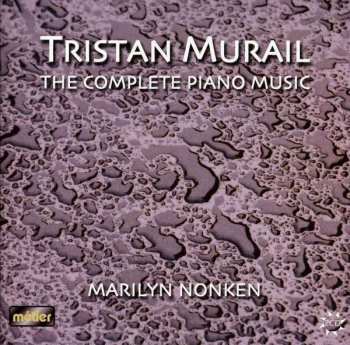 Tristan Murail: The Complete Piano Music