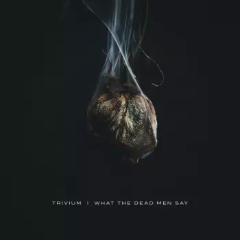 Trivium: What The Dead Men Say