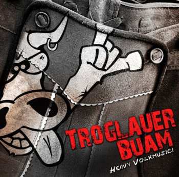 Album Troglauer Buam: Heavy Volxmusic!