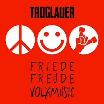 Troglauer: Friede Freude Volxmusik