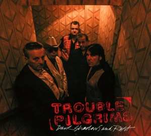 Album Trouble Pilgrims: Dark Shadows And Rust