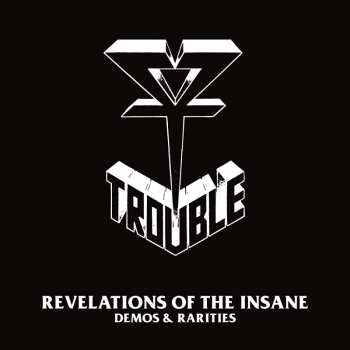 Album Trouble: Revelations Of The Insane Demos & Rarities