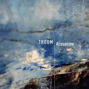Album Troum: Acouasme
