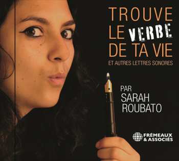 Album Trouve Le Verbe De Ta Vie Et Autres Lettres Sonores: Sarah Roubato
