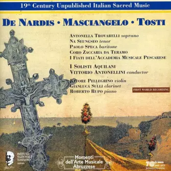De Nardis - Masciangelo - Tosti (19th Century Unpublished Italian Sacred Music)