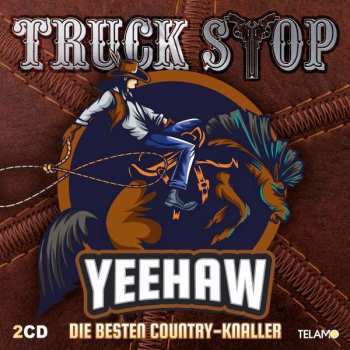 Album Truck Stop: Yeehaw: Die Besten Country-knaller