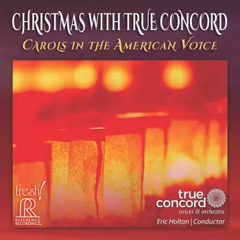 Christmas With True Concord: Carols In The American Voice