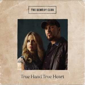 Album The Remedy Club: True Hand True Heart