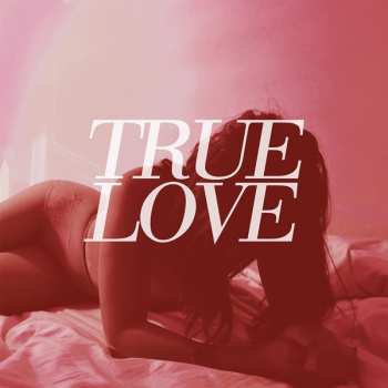 Album True Love: Heaven's Too Good For Us