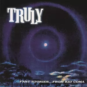 Truly: Fast Stories...From Kid Coma