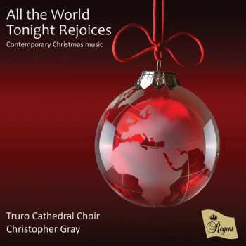 Album Truro Cathedral Choir: All The World Tonight Rejoices (Contemporary Christmas Music)