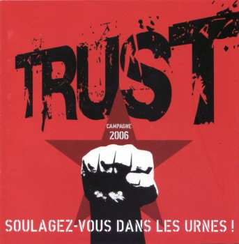 Album Trust: Soulagez-Vous Dans Les Urnes ! (Campagne 2006)