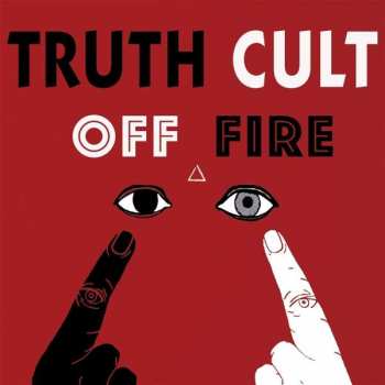 Album Truth Cult: Off Fire