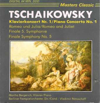 Pyotr Ilyich Tchaikovsky: Klavierkonzert Nr. 1 = Piano Concerto No. 1 / Romeo Und Julia = Romeo And Juliet / Finale 5. Symphonie = Finale Symphony No. 5