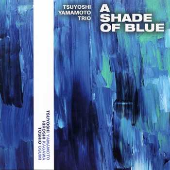 CD Tsuyoshi Yamamoto Trio: A Shade Of Blue 526845
