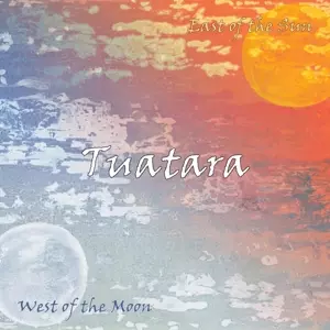 Tuatara: East Of The Sun / West Of The Moon