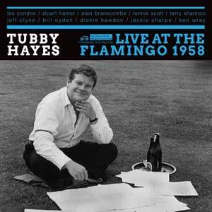 CD Tubby Hayes: Live At The Flamingo 1958 502280