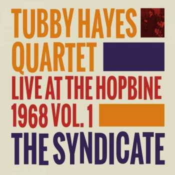 LP Tubby Hayes Quartet: The Syndicate: Live At The Hopbine 1968 Vol.1 362158