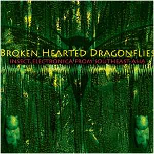 Album Tucker Martine: Broken Hearted Dragonflies (Insect Electronica From Southeast Asia)
